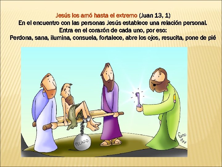 Jesús los amó hasta el extremo (Juan 13, 1) En el encuentro con las
