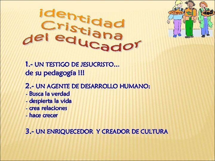 1. - UN TESTIGO DE JESUCRISTO… de su pedagogía !!! 2. - UN AGENTE