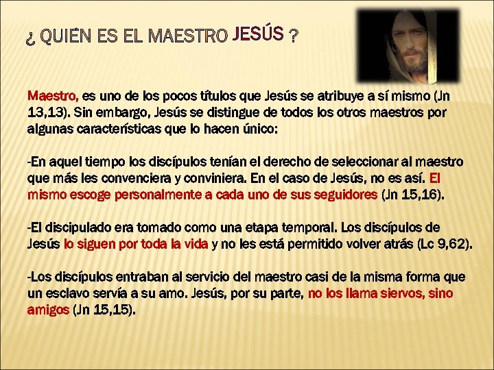 JESÚS Maestro, es uno de los pocos títulos que Jesús se atribuye a sí