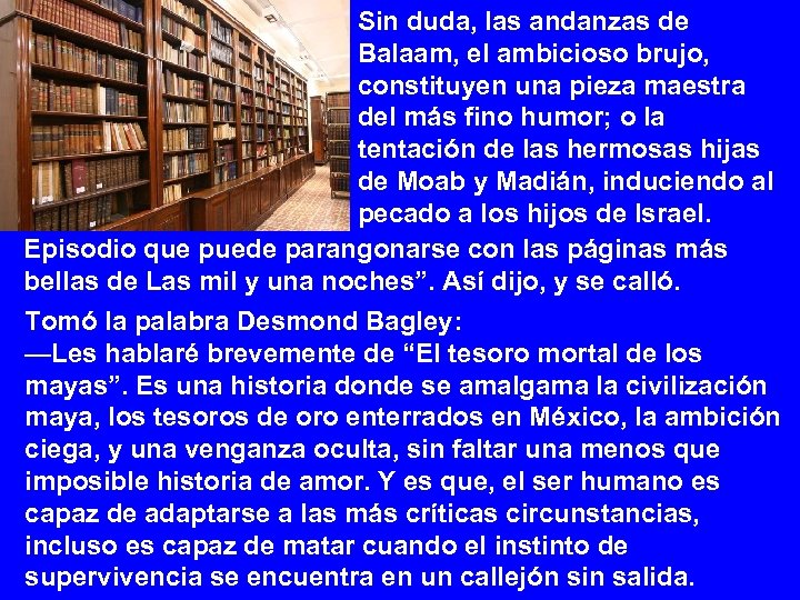 Sin duda, las andanzas de Balaam, el ambicioso brujo, constituyen una pieza maestra del