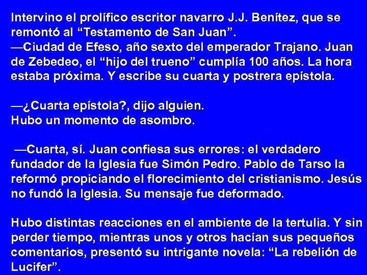 Intervino el prolífico escritor navarro J. J. Benítez, que se remontó al “Testamento de