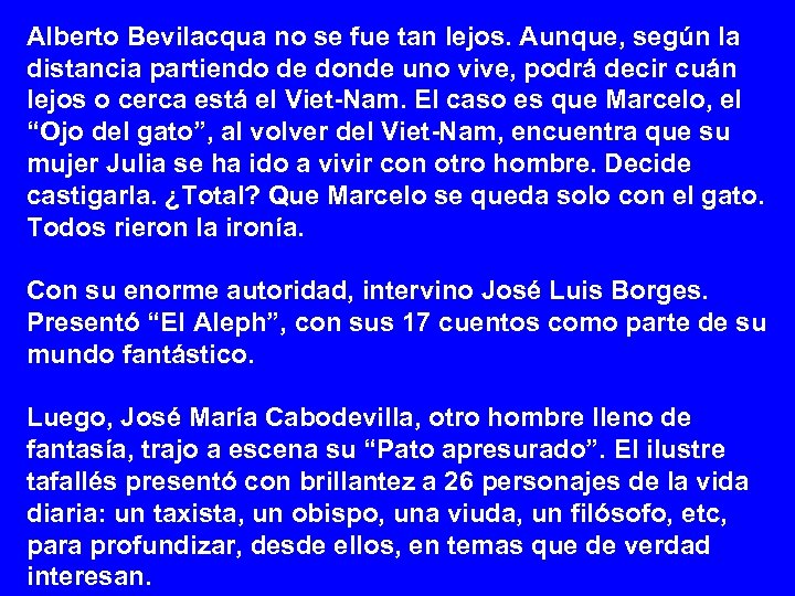 Alberto Bevilacqua no se fue tan lejos. Aunque, según la distancia partiendo de donde