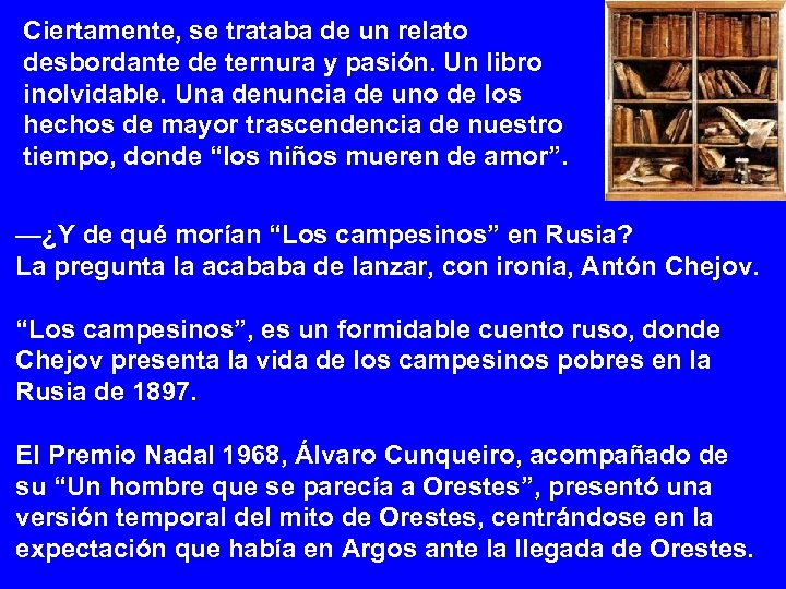 Ciertamente, se trataba de un relato desbordante de ternura y pasión. Un libro inolvidable.