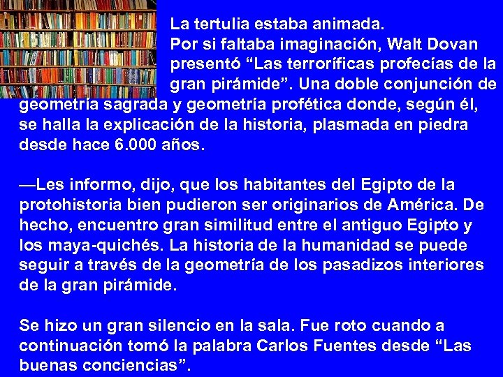 La tertulia estaba animada. Por si faltaba imaginación, Walt Dovan presentó “Las terroríficas profecías