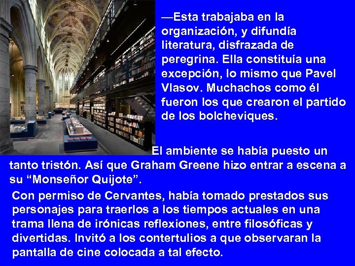 —Esta trabajaba en la organización, y difundía literatura, disfrazada de peregrina. Ella constituía una