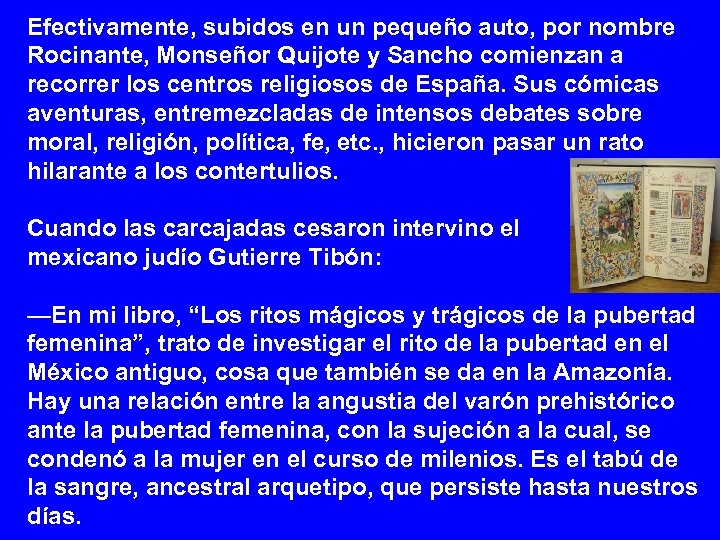 Efectivamente, subidos en un pequeño auto, por nombre Rocinante, Monseñor Quijote y Sancho comienzan