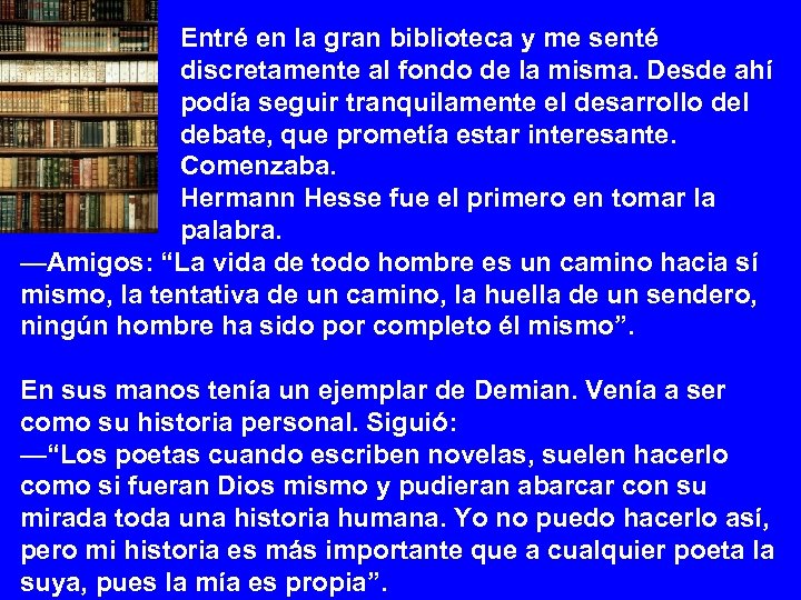 Entré en la gran biblioteca y me senté discretamente al fondo de la misma.