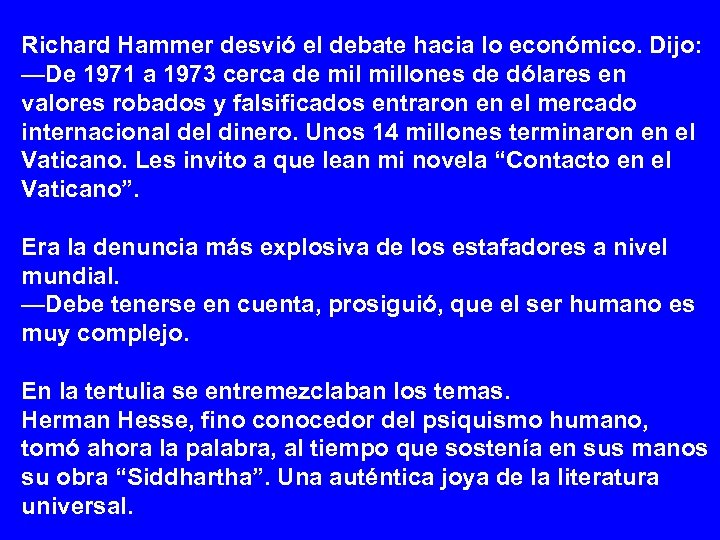 Richard Hammer desvió el debate hacia lo económico. Dijo: —De 1971 a 1973 cerca