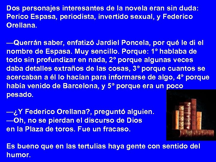 Dos personajes interesantes de la novela eran sin duda: Perico Espasa, periodista, invertido sexual,