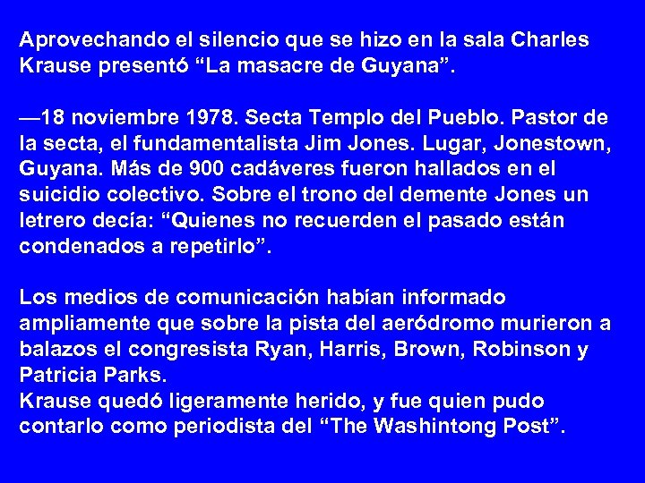 Aprovechando el silencio que se hizo en la sala Charles Krause presentó “La masacre