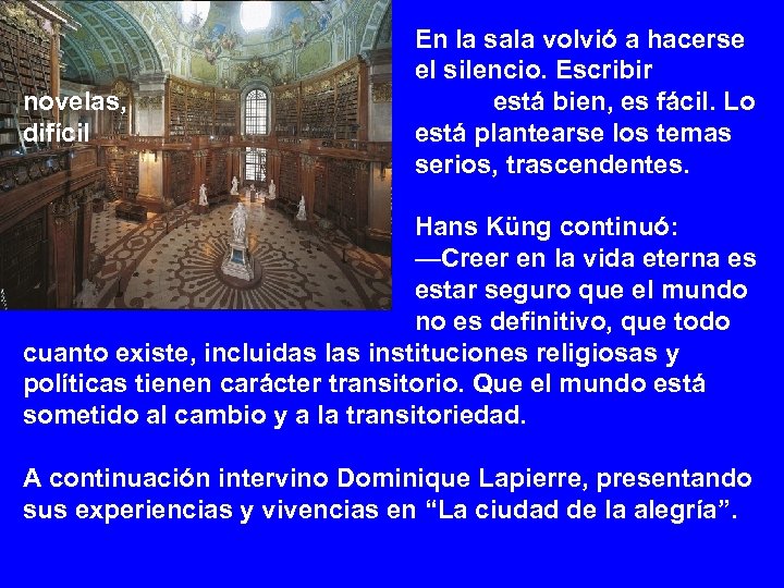 novelas, difícil En la sala volvió a hacerse el silencio. Escribir está bien, es