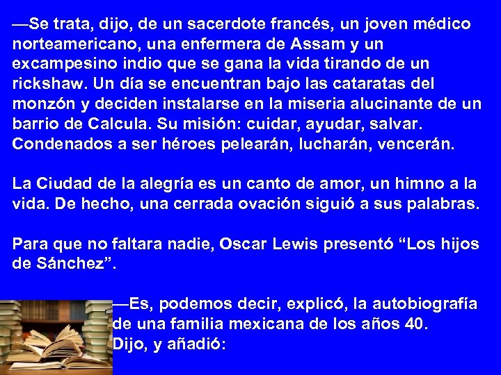—Se trata, dijo, de un sacerdote francés, un joven médico norteamericano, una enfermera de