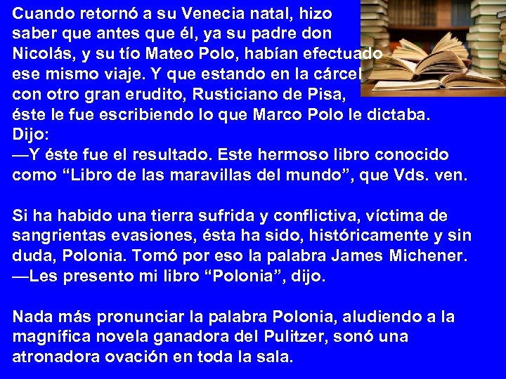 Cuando retornó a su Venecia natal, hizo saber que antes que él, ya su
