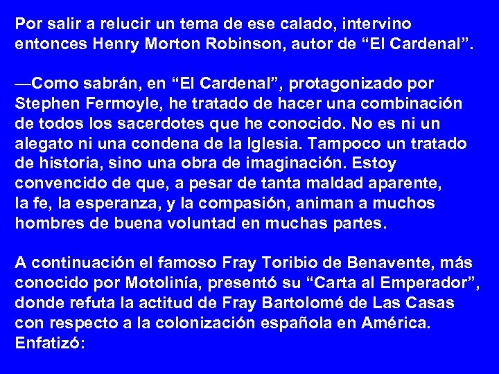 Por salir a relucir un tema de ese calado, intervino entonces Henry Morton Robinson,