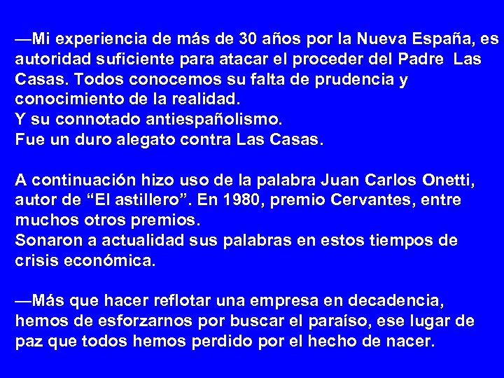 —Mi experiencia de más de 30 años por la Nueva España, es autoridad suficiente