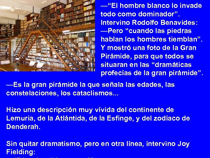 —“El hombre blanco lo invade todo como dominador”. Intervino Rodolfo Benavides: —Pero “cuando las