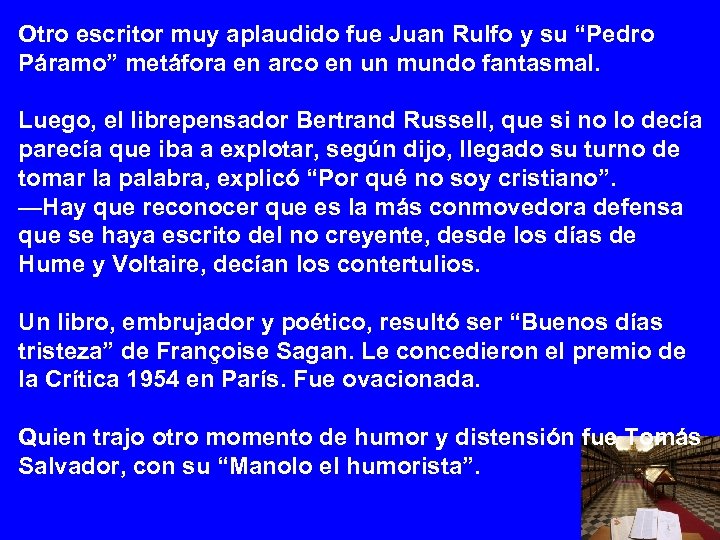 Otro escritor muy aplaudido fue Juan Rulfo y su “Pedro Páramo” metáfora en arco