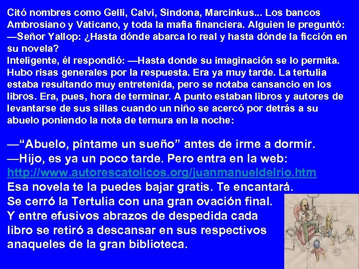 Citó nombres como Gelli, Calvi, Sindona, Marcinkus. . . Los bancos Ambrosiano y Vaticano,