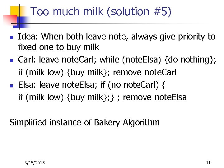 Too much milk (solution #5) n n n Idea: When both leave note, always