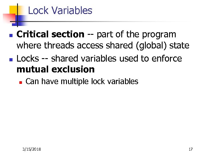 Lock Variables n n Critical section -- part of the program where threads access