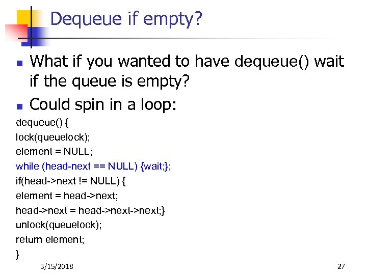 Dequeue if empty? n n What if you wanted to have dequeue() wait if