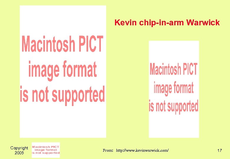 Kevin chip-in-arm Warwick Copyright 2005 From: http: //www. kevinwarwick. com/ 17 