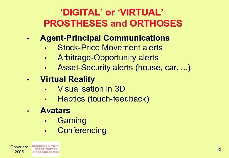 ‘DIGITAL’ or ‘VIRTUAL’ PROSTHESES and ORTHOSES • • • Copyright 2005 Agent-Principal Communications •