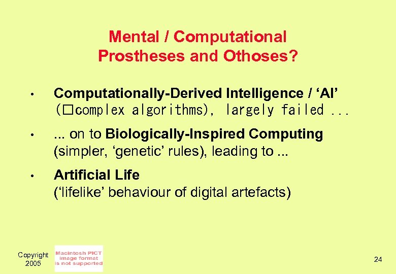 Mental / Computational Prostheses and Othoses? • Computationally-Derived Intelligence / ‘AI’ ( complex algorithms),