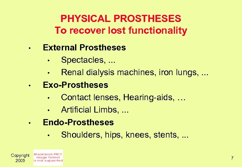 PHYSICAL PROSTHESES To recover lost functionality • • • Copyright 2005 External Prostheses •