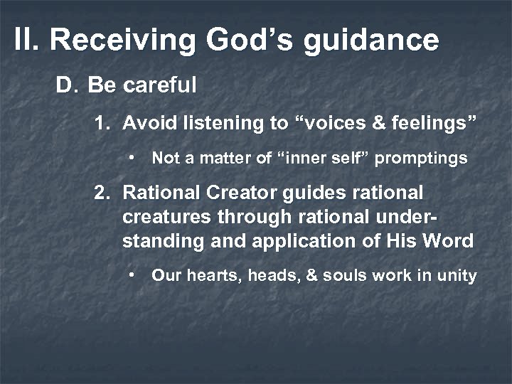 II. Receiving God’s guidance D. Be careful 1. Avoid listening to “voices & feelings”