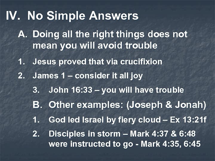 IV. No Simple Answers A. Doing all the right things does not mean you