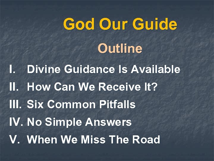God Our Guide Outline I. Divine Guidance Is Available II. How Can We Receive