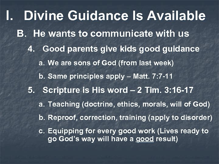 I. Divine Guidance Is Available B. He wants to communicate with us 4. Good