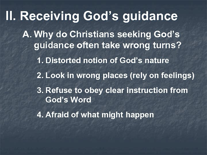 II. Receiving God’s guidance A. Why do Christians seeking God’s guidance often take wrong