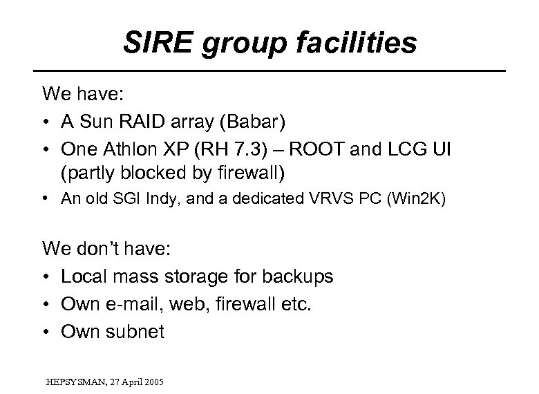 SIRE group facilities We have: • A Sun RAID array (Babar) • One Athlon