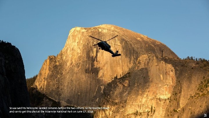 Souza said his helicopter landed minutes before the two others, so he touched down