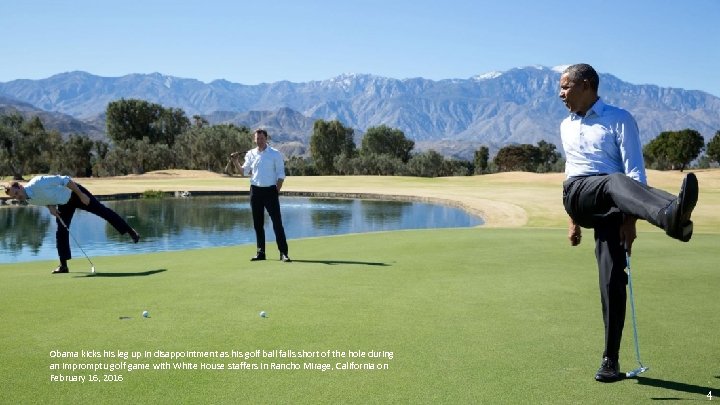 Obama kicks his leg up in disappointment as his golf ball falls short of