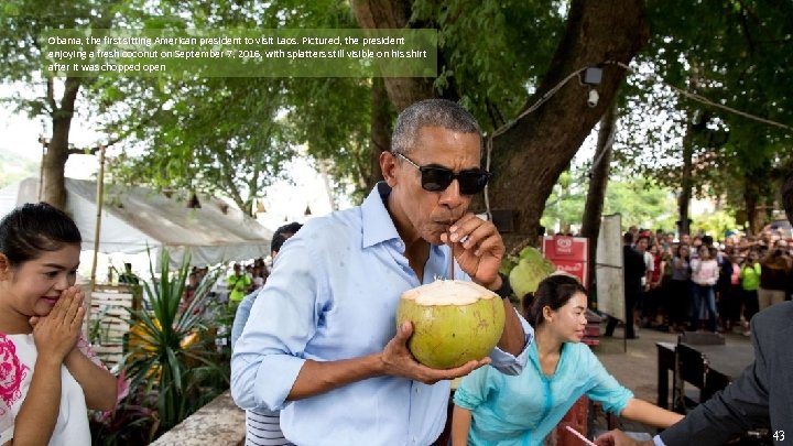 Obama, the first sitting American president to visit Laos. Pictured, the president enjoying a