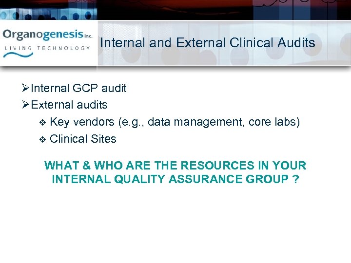 Internal and External Clinical Audits ØInternal GCP audit ØExternal audits v Key vendors (e.