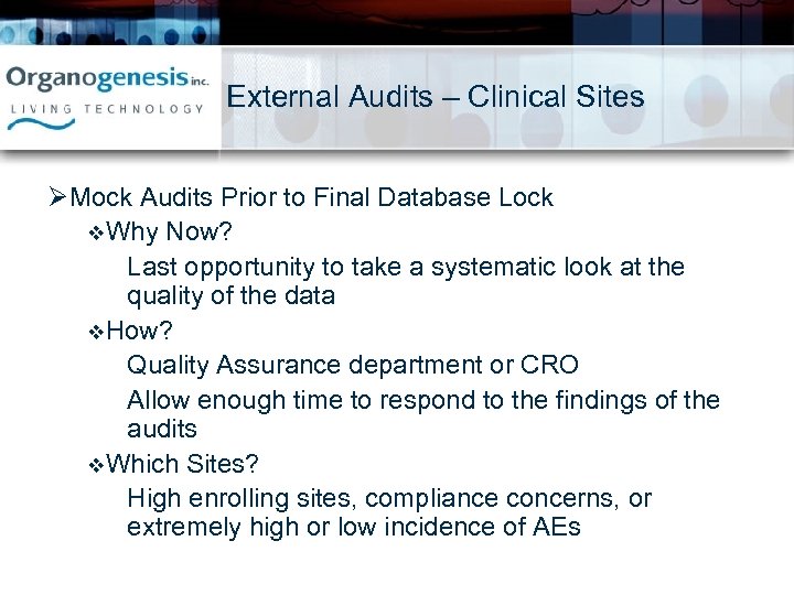 External Audits – Clinical Sites ØMock Audits Prior to Final Database Lock v. Why