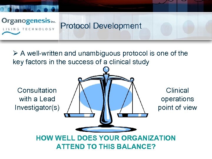 Protocol Development Ø A well-written and unambiguous protocol is one of the key factors