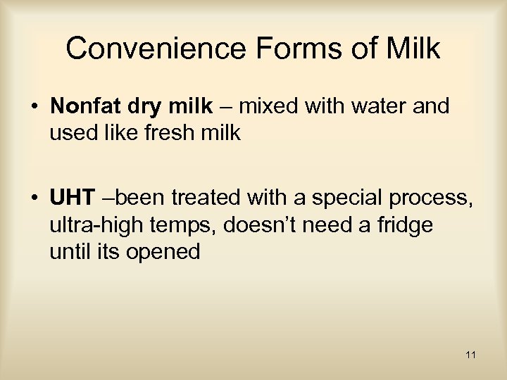 Convenience Forms of Milk • Nonfat dry milk – mixed with water and used