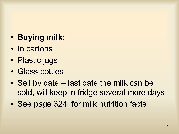  • • • Buying milk: In cartons Plastic jugs Glass bottles Sell by