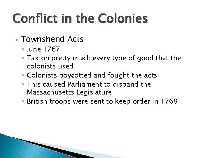 Conflict in the Colonies Townshend Acts ◦ June 1767 ◦ Tax on pretty much