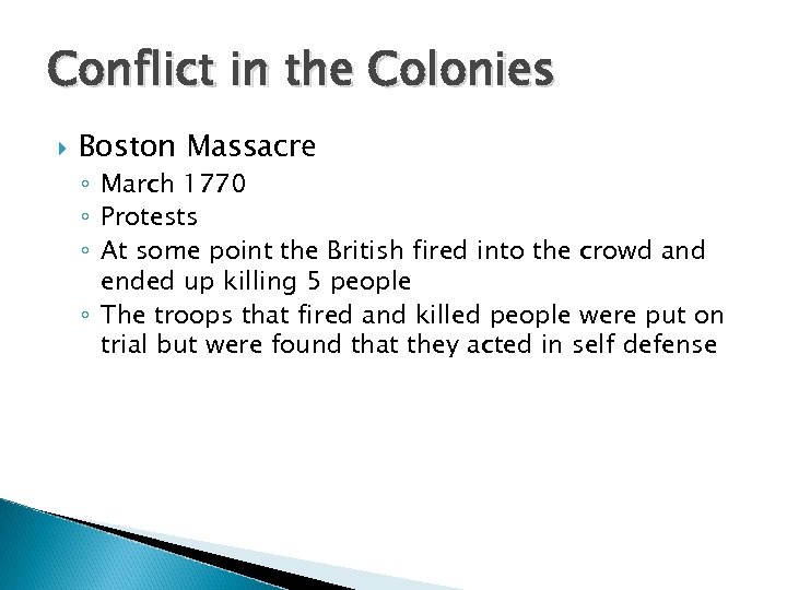 Conflict in the Colonies Boston Massacre ◦ March 1770 ◦ Protests ◦ At some