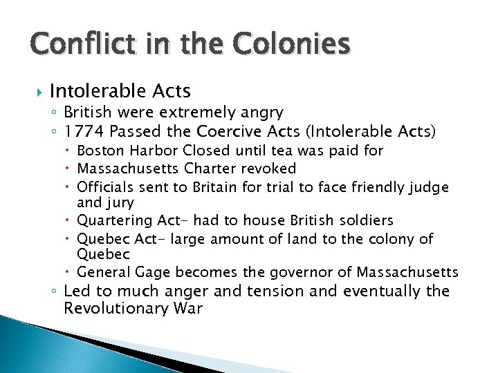 Conflict in the Colonies Intolerable Acts ◦ British were extremely angry ◦ 1774 Passed