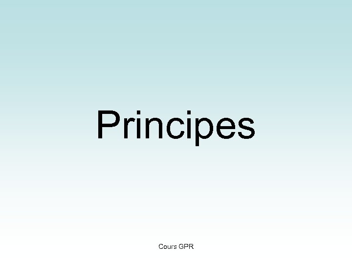 Principes Cours GPR 