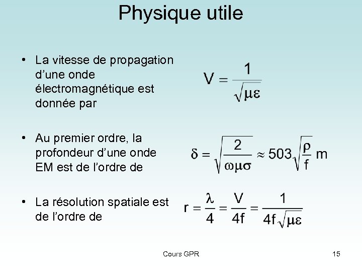 Physique utile • La vitesse de propagation d’une onde électromagnétique est donnée par •