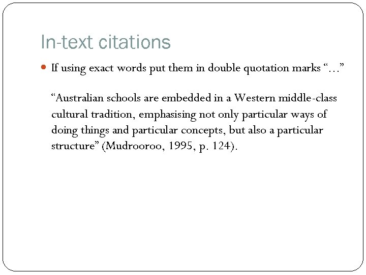 In-text citations If using exact words put them in double quotation marks “. .
