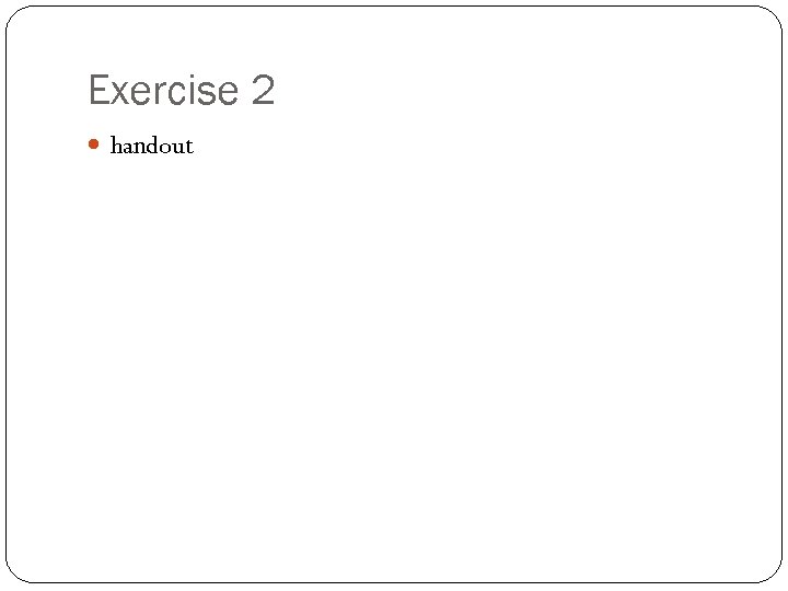 Exercise 2 handout 